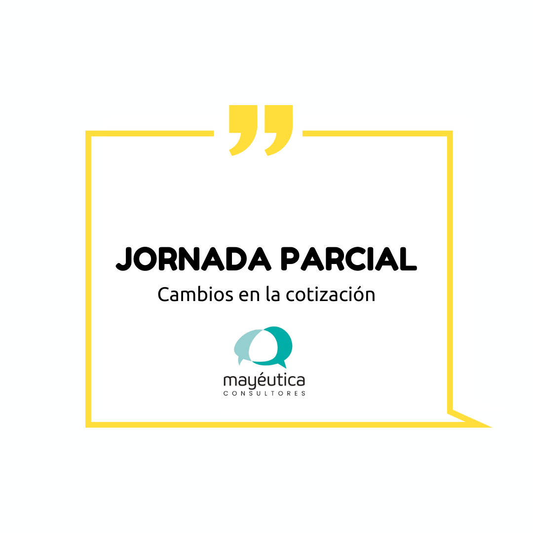 JORNADA PARCIAL: cambios en la cotización